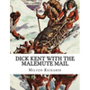 Dick Kent With The Malemute Mail - Paperback