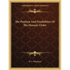 The Position And Possibilities Of The Masonic Order - Paperback