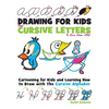 Drawing for Kids with Cursive Letters in Easy Steps ABC: Cartooning for Kids and Learning How to Draw with the Cursive Alphabet - Paperback