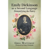 Emily Dickinson as a Second Language: Demystifying the Poetry - Paperback