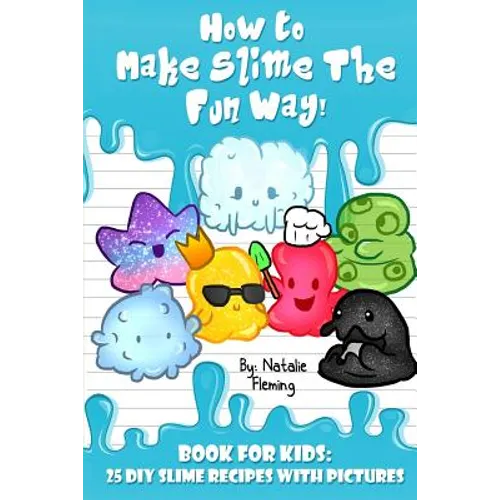 How To Make Slime The Fun Way!: Book For Kids:25 DIY Slime Recipes With Pictures - Paperback