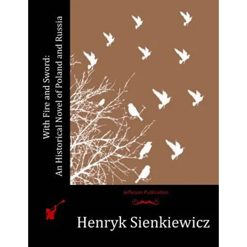 With Fire and Sword: An Historical Novel of Poland and Russia - Paperback