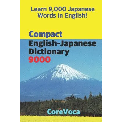 Compact English-Japanese Dictionary 9000: How to Learn Essential Japanese Vocabulary in English Alphabet for School, Exam, and Business - Paperback