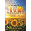 The Many Faces of Trauma (Let's talk about grief, love, pain, and everything in between) - Paperback