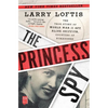 The Princess Spy: The True Story of World War II Spy Aline Griffith, Countess of Romanones - Paperback