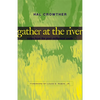 Gather at the River: Notes from the Post-Millennial South - Hardcover