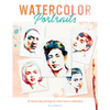 Watercolor Portraits: 15 Step-By-Step Paintings for Iconic Faces in Watercolors - Paperback