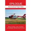 Epilogue: Aeromedical Flight Tales: Stories of hoping, coping, inspiration, and redemption, with just a touch of humor - Paperback