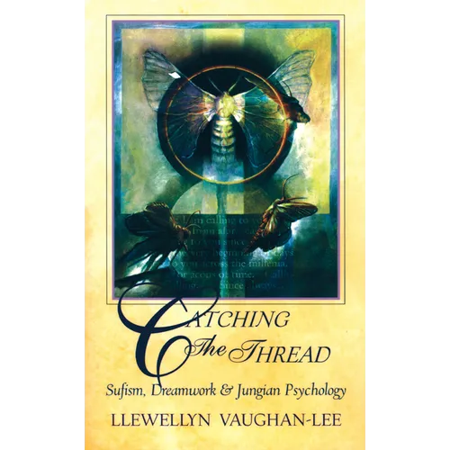 Catching the Thread: Sufism, Dreamwork, and Jungian Psychology - Paperback