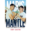 Maris & Mantle: Two Yankees, Baseball Immortality, and the Age of Camelot - Paperback