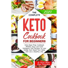 The Complete Keto Cookbook for Beginners: Keto Meal Prep Cookbook #2020. Easy Low-Carb Ketogenic Diet Recipes to Lose Weigh fast, Reset Your Body and - Paperback