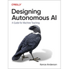 Designing Autonomous AI: A Guide for Machine Teaching - Paperback