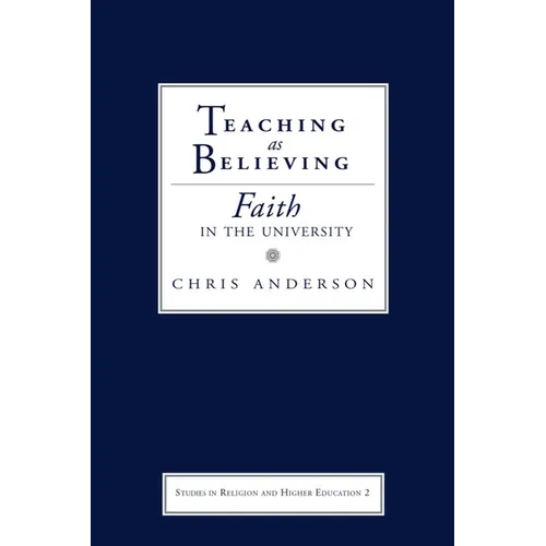 Teaching as Believing: Faith in the University - Paperback
