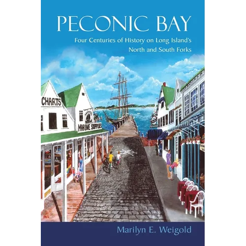 Peconic Bay: Four Centuries of History on Long Island's North and South Forks - Paperback