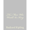 The Man Who Would be King - Paperback
