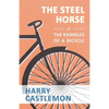 The Steel Horse or the Rambles of a Bicycle - Paperback