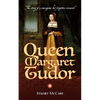 Queen Margaret Tudor: The story of a courageous but forgotten monarch - Paperback