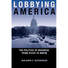 Lobbying America: The Politics of Business from Nixon to NAFTA - Paperback