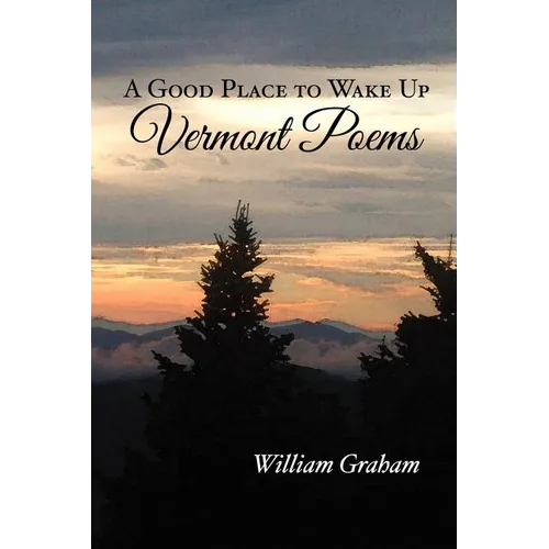 A Good Place to Wake Up: Vermont Poems - Paperback