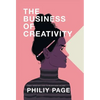 The Business of Creativity: Dream, Believe, and Create the Life and Career You Want - Hardcover