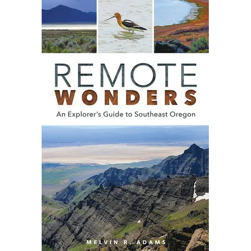 Remote Wonders: An Explorer's Guide to Southeast Oregon - Paperback