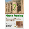 Green Framing: An Advanced Framing How-To Guide - Paperback
