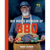 Big Moe's Big Book of BBQ: 75 Recipes from Brisket and Ribs to Cornbread and Mac and Cheese - Hardcover