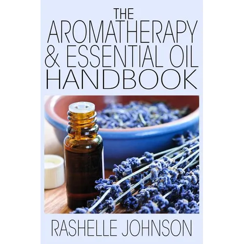 The Aromatherapy & Essential Oils Handbook - Paperback