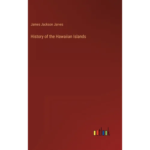 History of the Hawaiian Islands - Hardcover