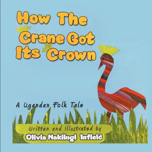 How the Crane Got Its Crown: A Ugandan Folk Tale - Paperback