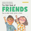 The Kids' Book of Friends. How to Make Friends and Be a Friend: How to Make Friends and Be a Friend - Paperback