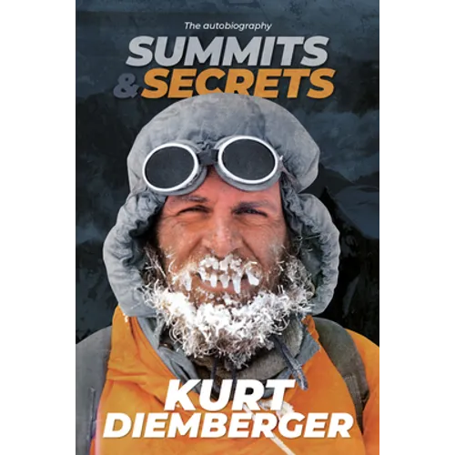 Summits and Secrets: The Kurt Diemberger autobiography - Paperback