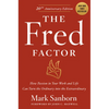 The Fred Factor: How Passion in Your Work and Life Can Turn the Ordinary Into the Extraordinary - Hardcover