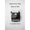 Typewriter Man: Tales of WW2 - Paperback