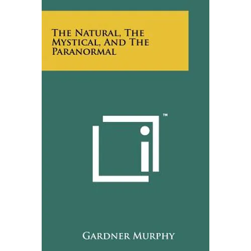 The Natural, the Mystical, and the Paranormal - Paperback
