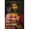 One Thousand Years with Jesus: The Coming Messianic Kingdom - Paperback