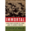 Immortal: A Military History of Iran and Its Armed Forces - Paperback