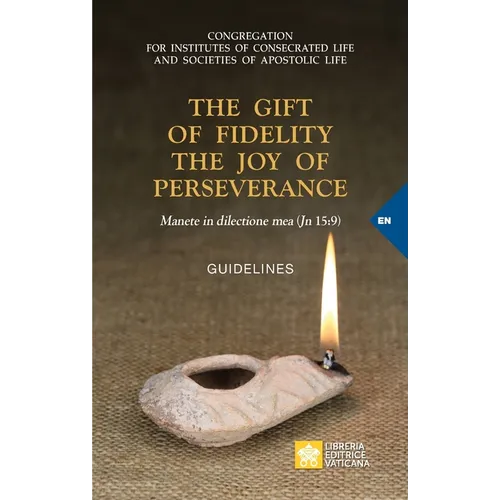 The Gift of Fidelity the Joy of Perseverance: Manete in dilectione mea (John 15:9). Guidelines - Paperback
