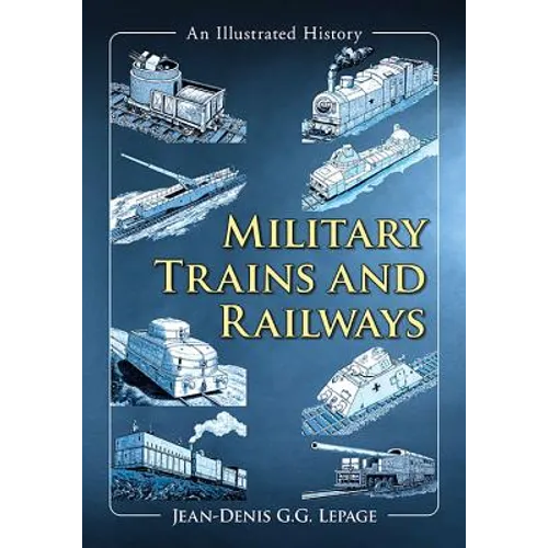 Military Trains and Railways: An Illustrated History - Paperback