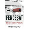 Fencebat: A Big Kid's Guide to Parenting, Personal Growth, and Play - Paperback