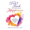 They Don't Teach You That About Happiness: A Guide for Setting Goals and Creating a Plan to Achieve Them - Paperback
