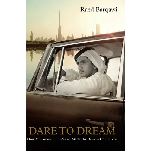 Dare To Dream: How Mohammed bin Rashid Made His Dreams Come True - Hardcover