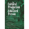 The Cultural Production of the Educated Person: Critical Ethnographies of Schooling and Local Practice - Paperback