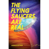 The Flying Saucers Are Real - Paperback