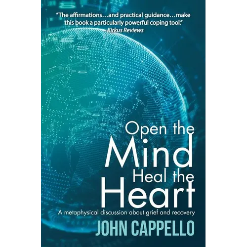 Open the Mind Heal the Heart: A Metaphysical Discussion About Grief and Recovery - Paperback