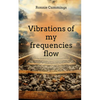 Vibrations of my frequencies flow - Paperback