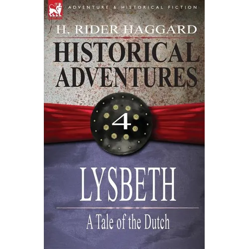 Historical Adventures: 4-Lysbeth: A Tale of the Dutch - Paperback