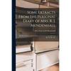 Some Extracts From the Personal Diary of Mrs. R. J. Mendenhall [microform]; Also Press Notices, and Some Early and Later Correspondence to Her, by Her - Paperback