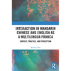 Interaction in Mandarin Chinese and English as a Multilingua Franca: Context, Practice, and Perception - Paperback
