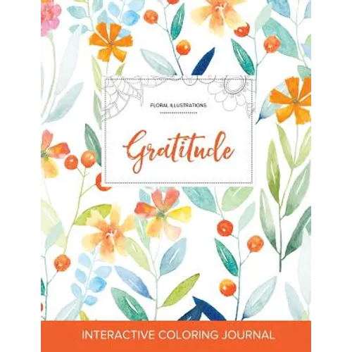 Adult Coloring Journal: Gratitude (Floral Illustrations, Springtime Floral) - Paperback